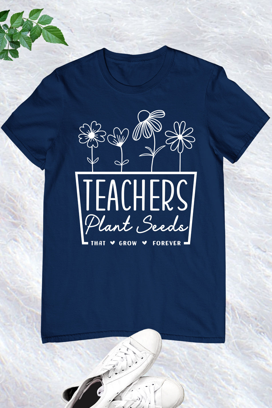 Teachers Plant Seeds That Grow Forever Shirt