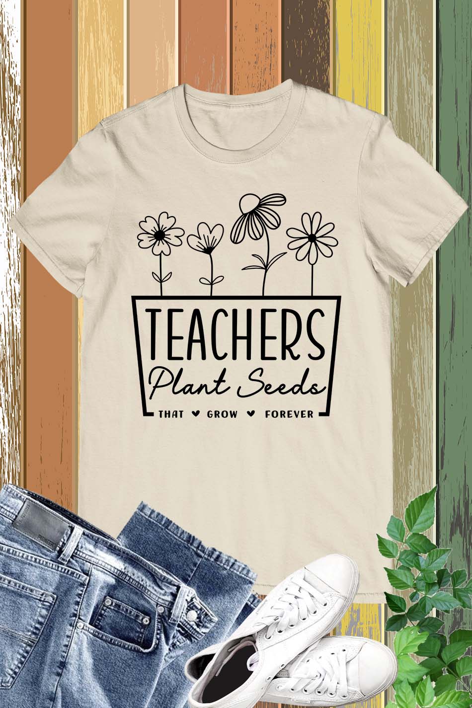 Teachers Plant Seeds That Grow Forever Shirt