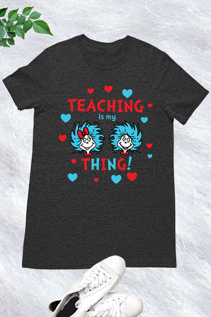 Teaching is My Thing Shirt