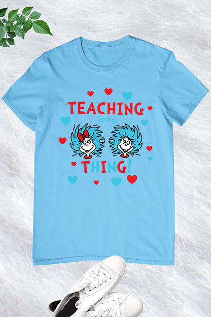 Teaching is My Thing Shirt