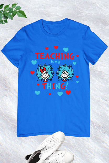 Teaching is My Thing Shirt