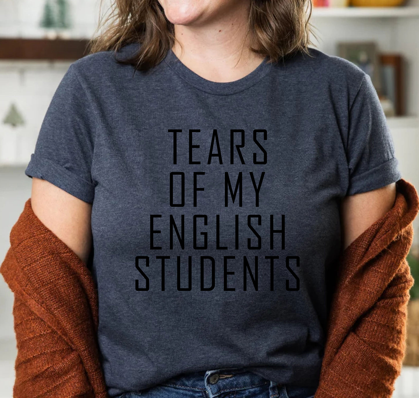 Tears Of My English Students Motivational Custom Funny Teacher Shirt