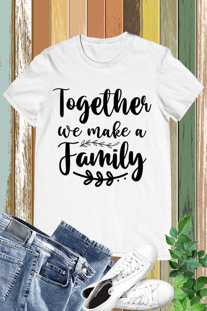 Family Get Together T shirts We Make a Family Tee Gift