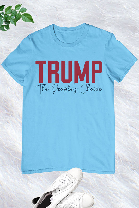 Trump The People's Choice T Shirts