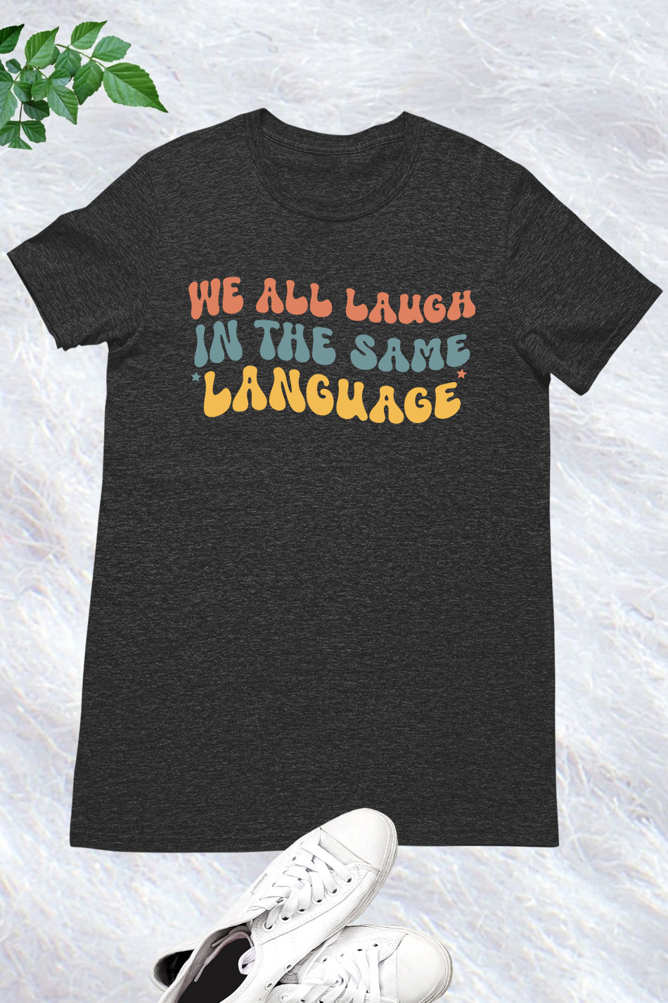 We All Laugh In The Same Language Shirt