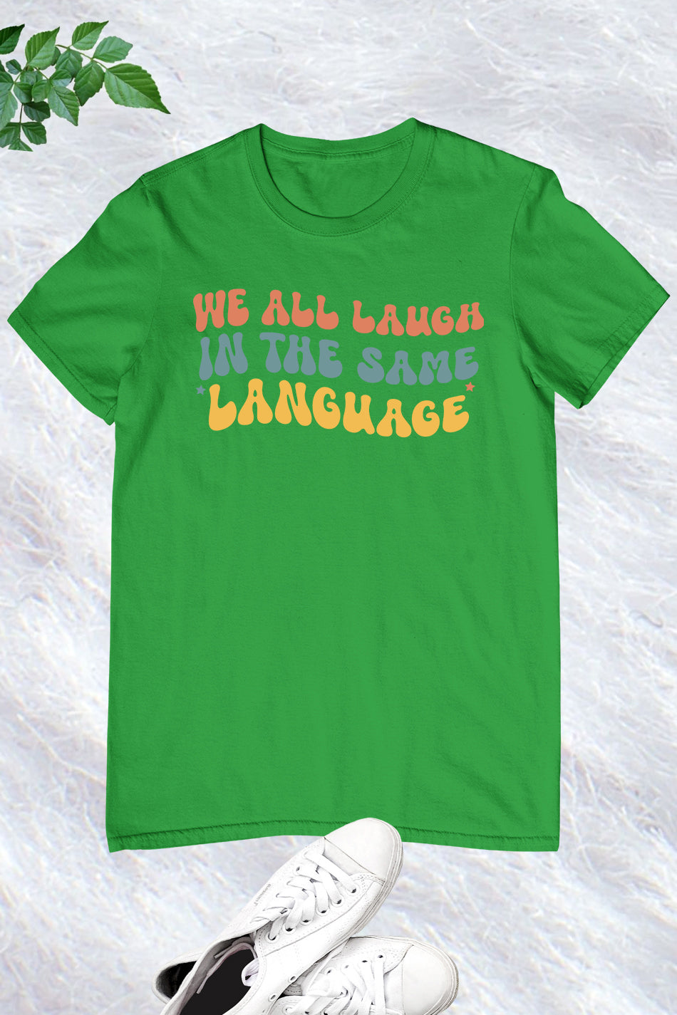 We All Laugh In The Same Language Shirt