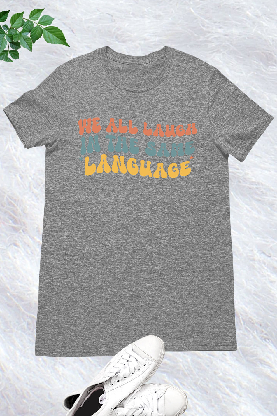 We All Laugh In The Same Language Shirt