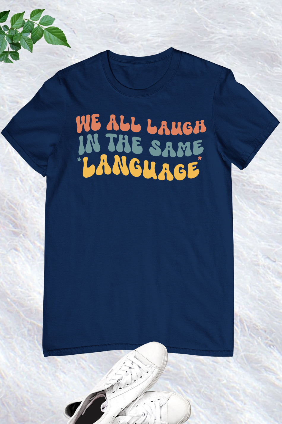 We All Laugh In The Same Language Shirt