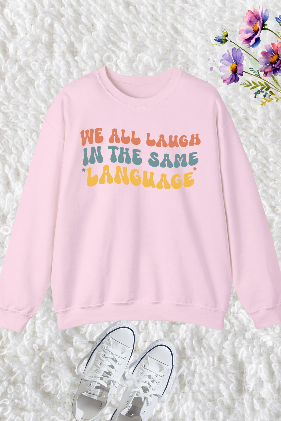 We All Laugh In The Same Language Sweatshirt