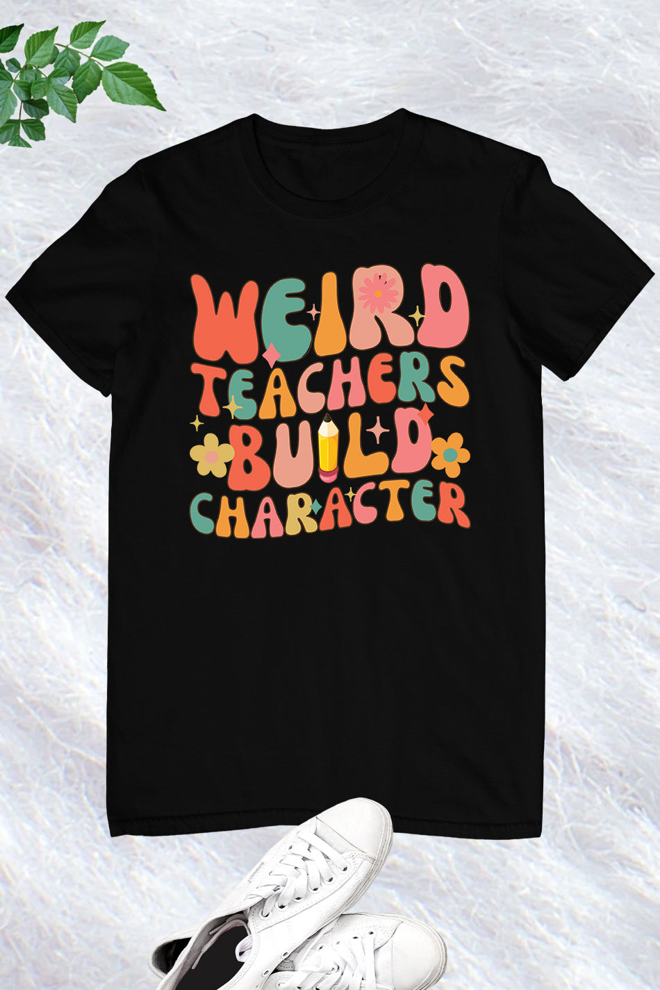 Weird Teachers Build Character T Shirt