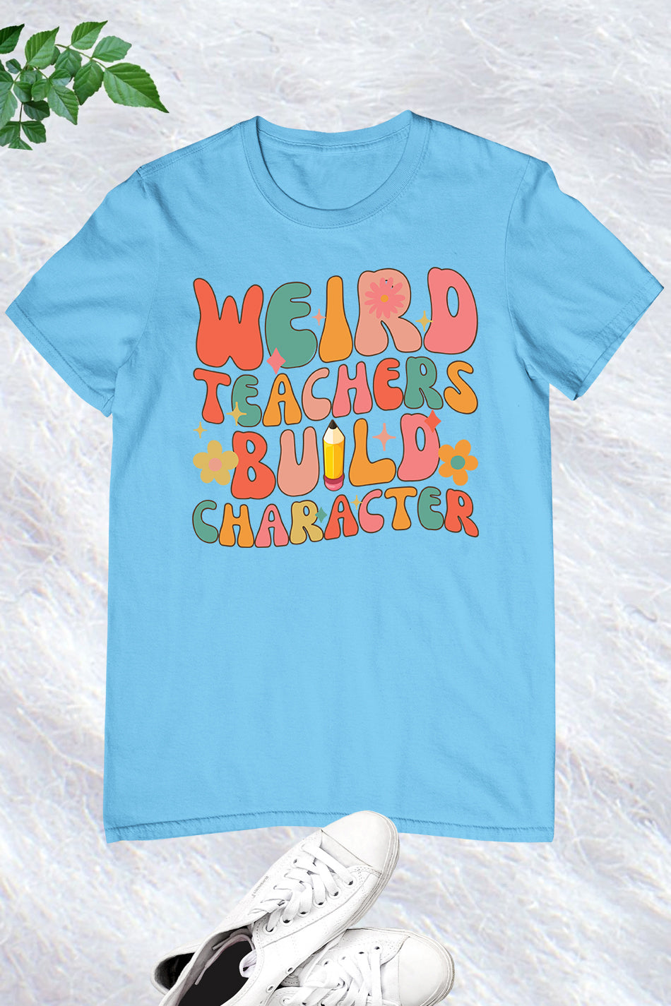 Weird Teachers Build Character T Shirt