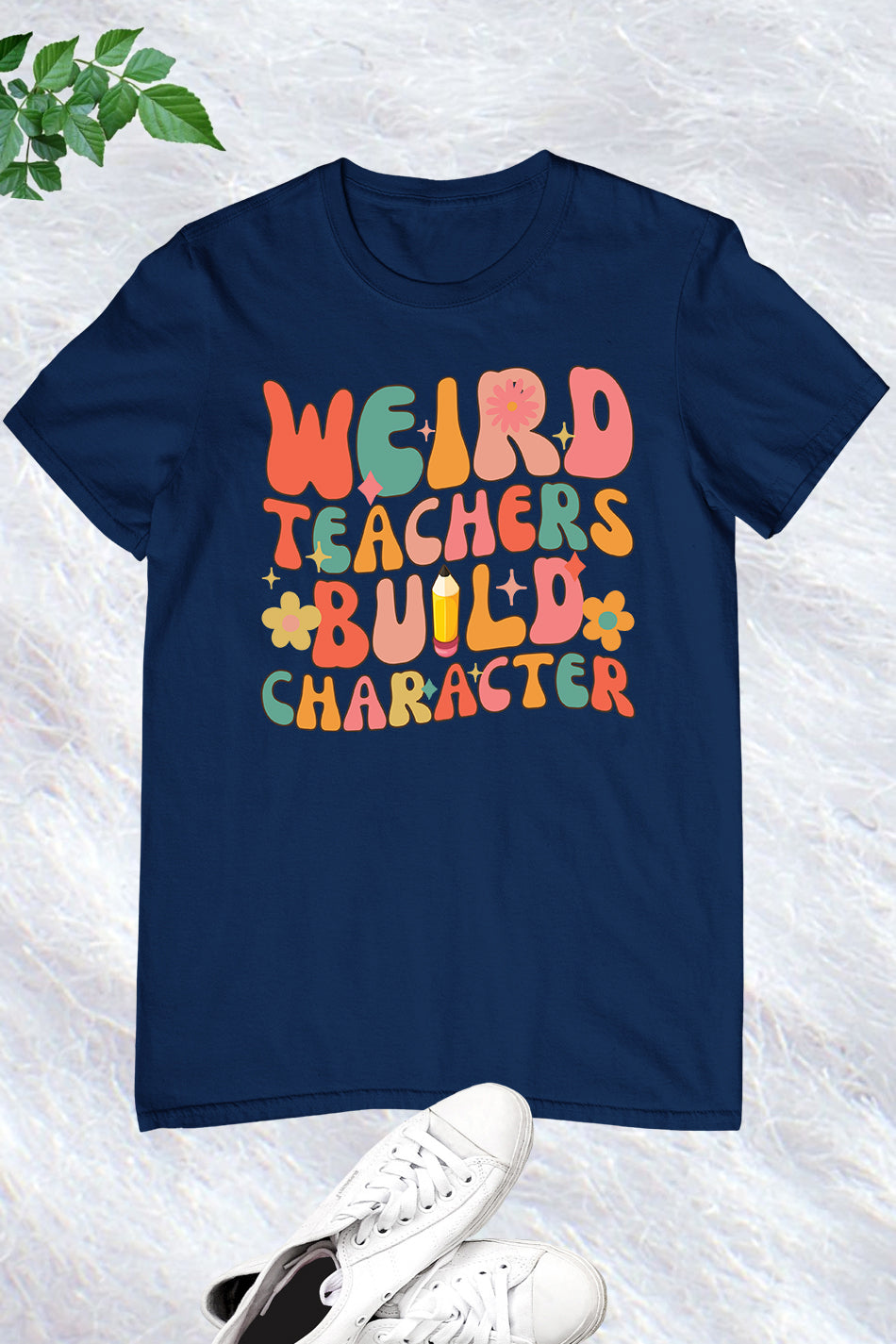 Weird Teachers Build Character T Shirt