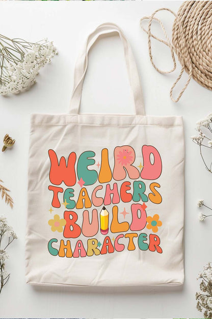 Weird Teachers Build Character Tote Bag