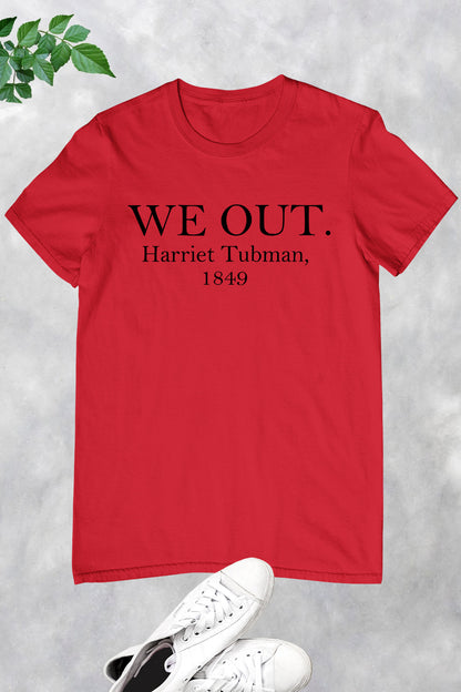 Harriet Tubman We Out Shirt