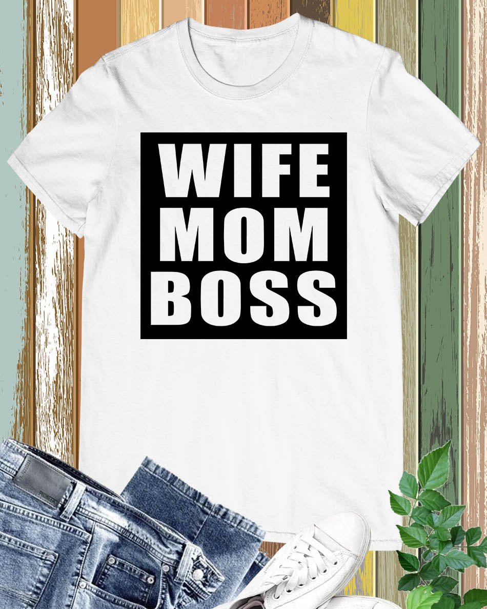 Wife Mom Boss T Shirt