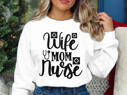 Wife Mom Nurse Sweatshirt