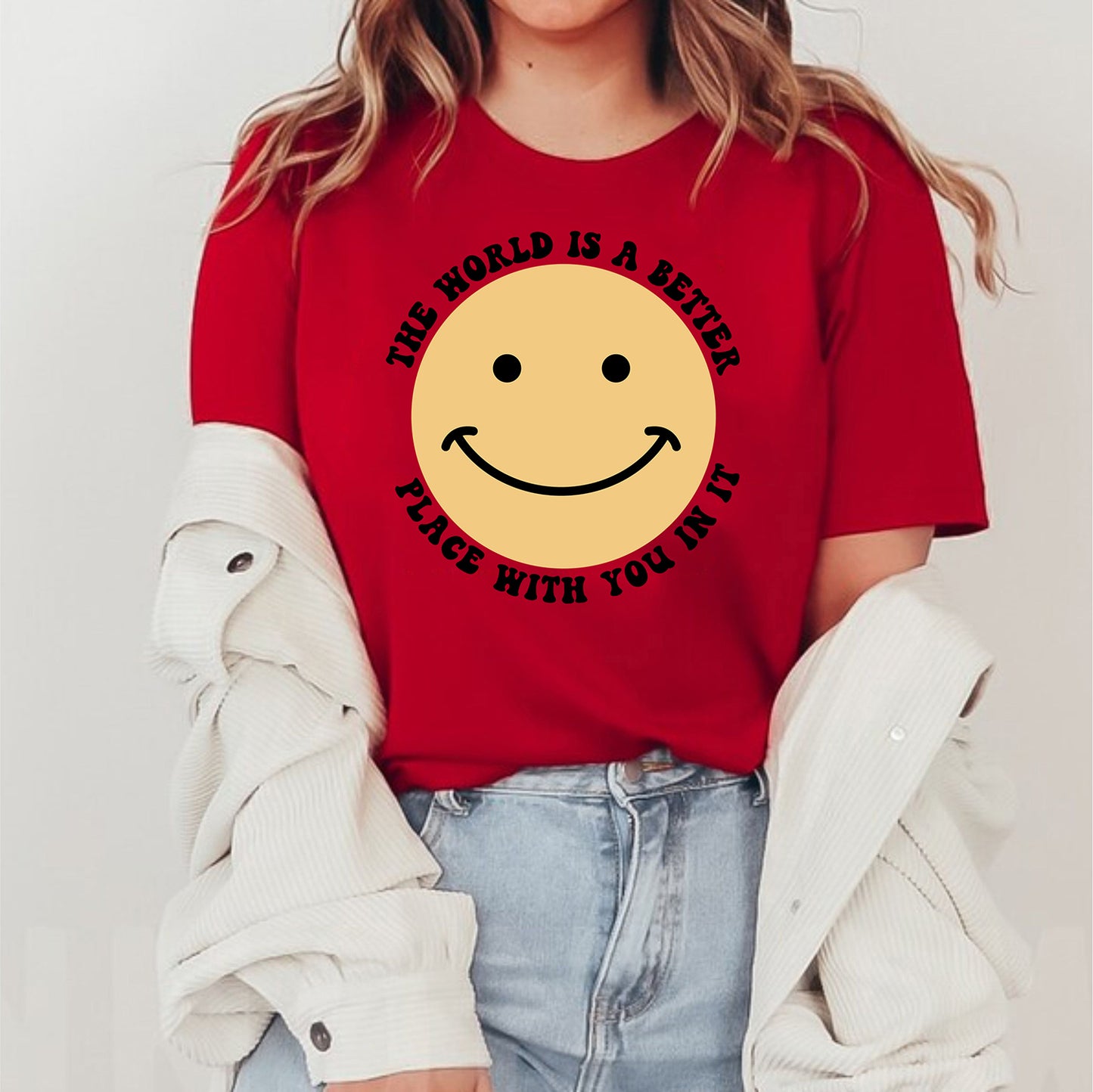 The World Is A Better Place With You In It Positive Motivational Shirt