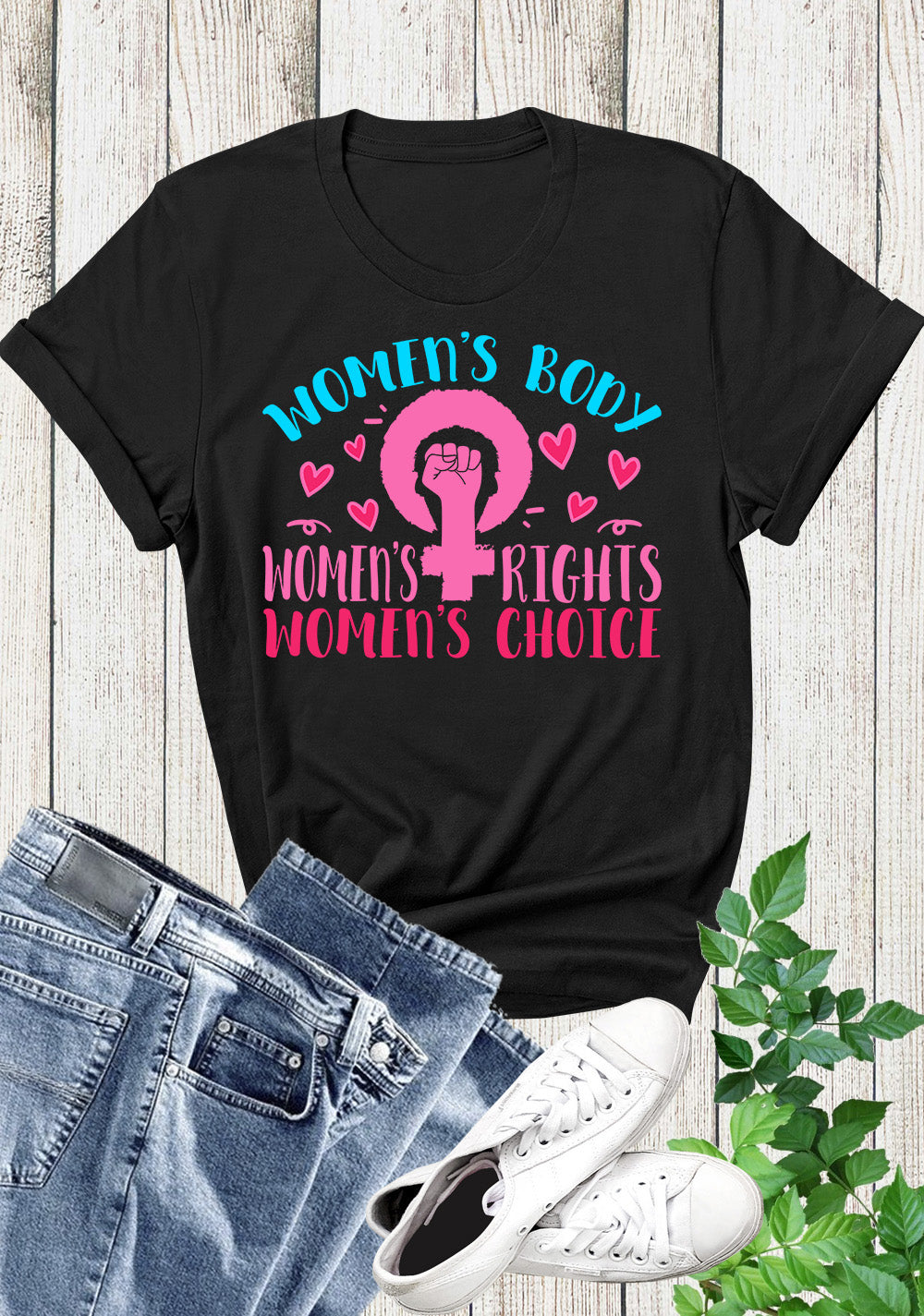 Womens Body Womens Right Womens Choice Feminism T Shirt