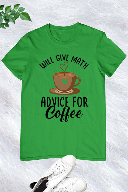 Will Give Math Advice for Coffee Teacher Shirt