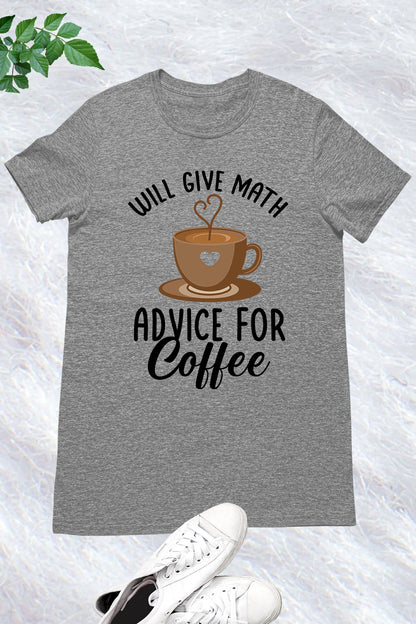 Will Give Math Advice for Coffee Teacher Shirt