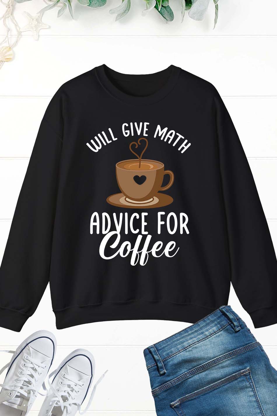 Will Give Math Advice for Coffee Teacher Sweatshirt