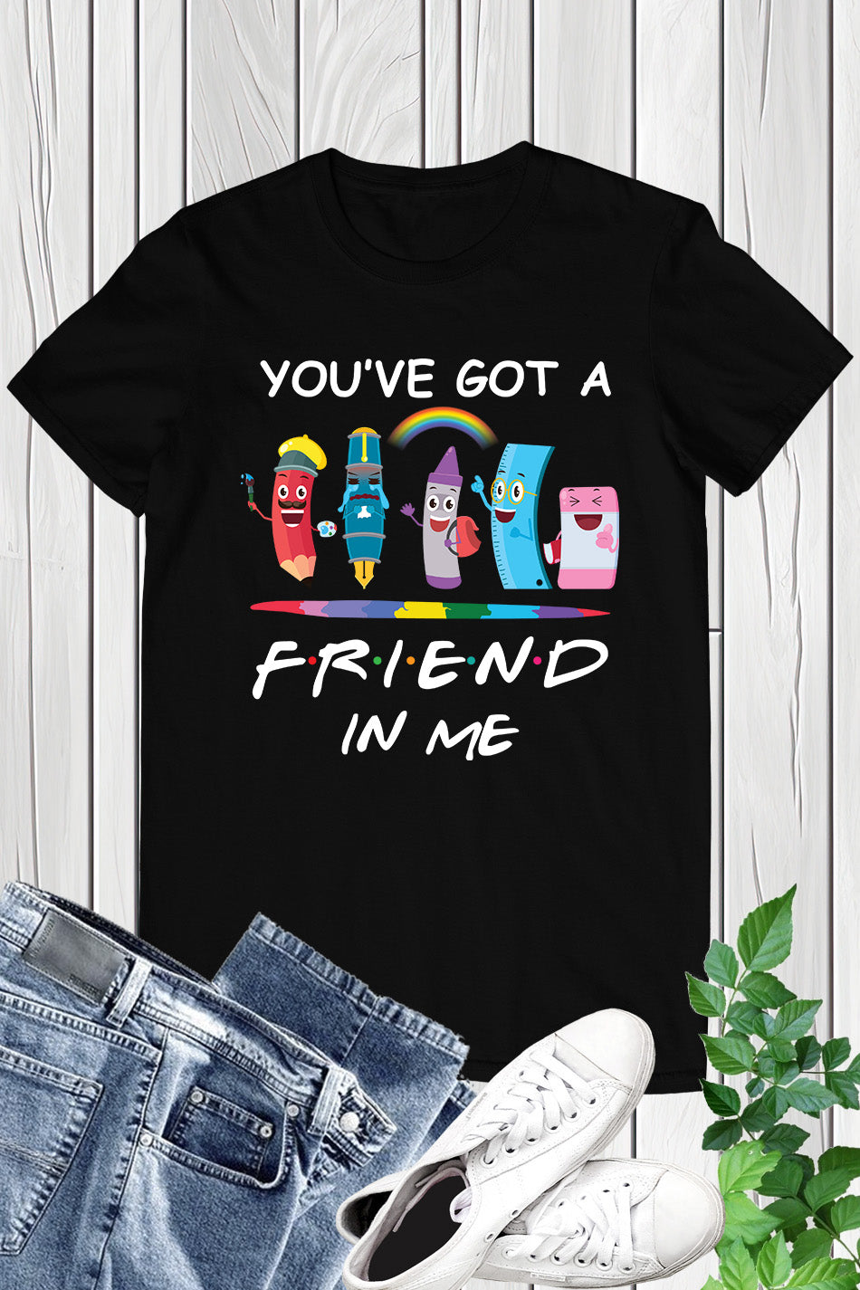 You've Got A Friend In Me T Shirt