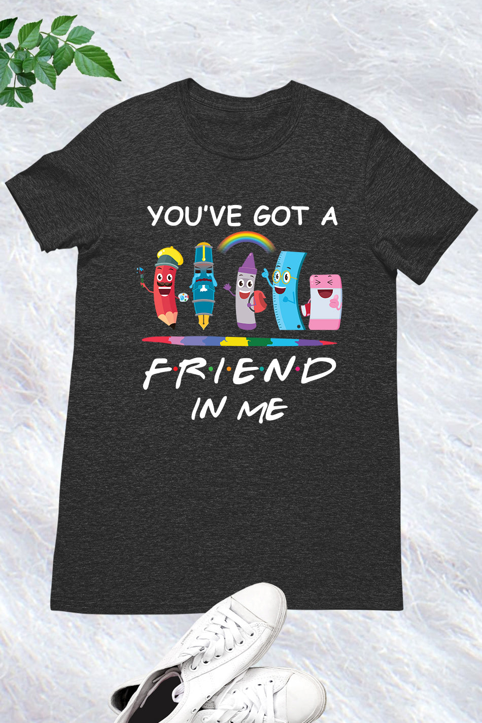 You've Got A Friend In Me T Shirt