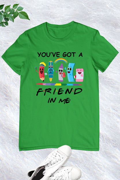 You've Got A Friend In Me T Shirt