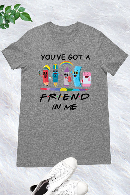 You've Got A Friend In Me T Shirt