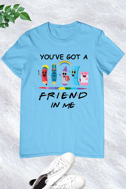 You've Got A Friend In Me T Shirt