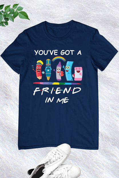 You've Got A Friend In Me T Shirt