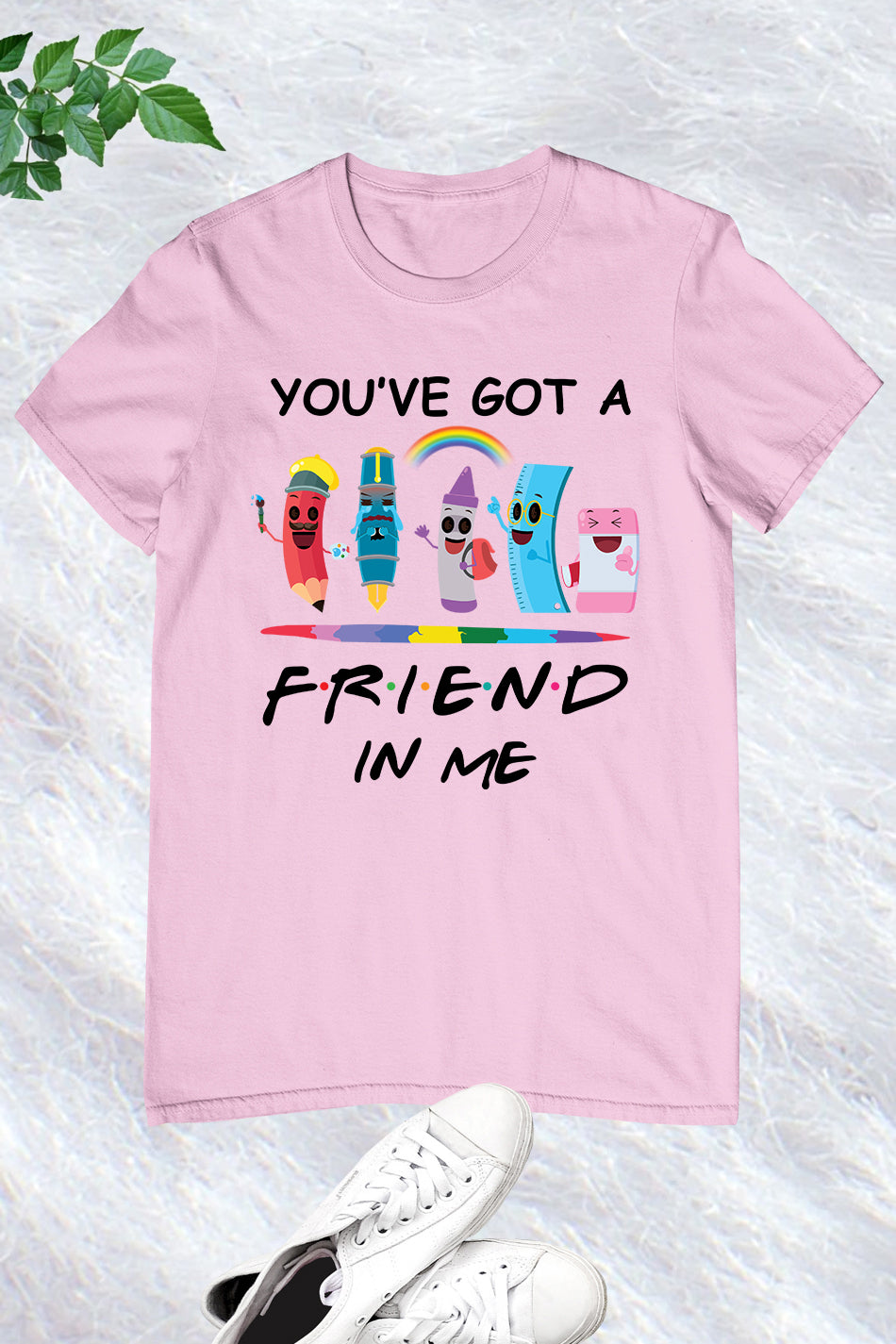 You've Got A Friend In Me T Shirt