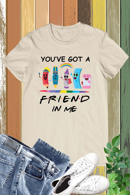 You've Got A Friend In Me T Shirt