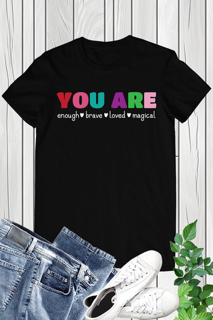 You Are Enough Brave Loved  Magical Teacher Shirt