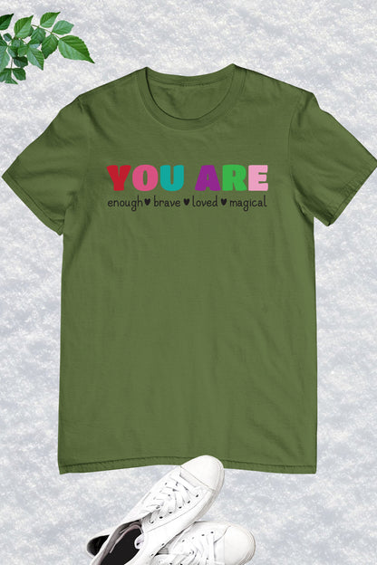 You Are Enough Brave Loved  Magical Teacher Shirt