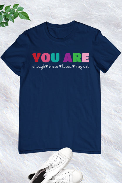 You Are Enough Brave Loved  Magical Teacher Shirt