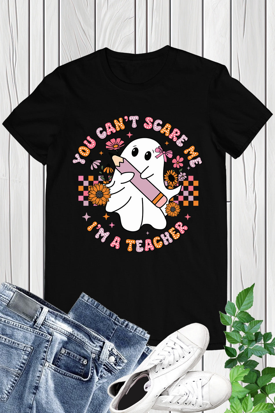 You Can't Scare me I'm a Teacher Shirt