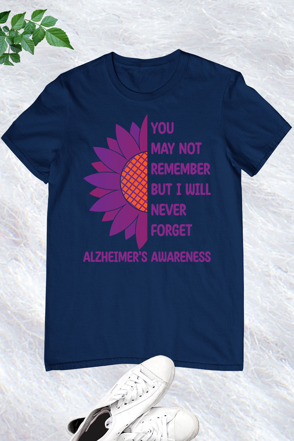 Alzheimer's You May Not remember But I Will Never Forget Shirts