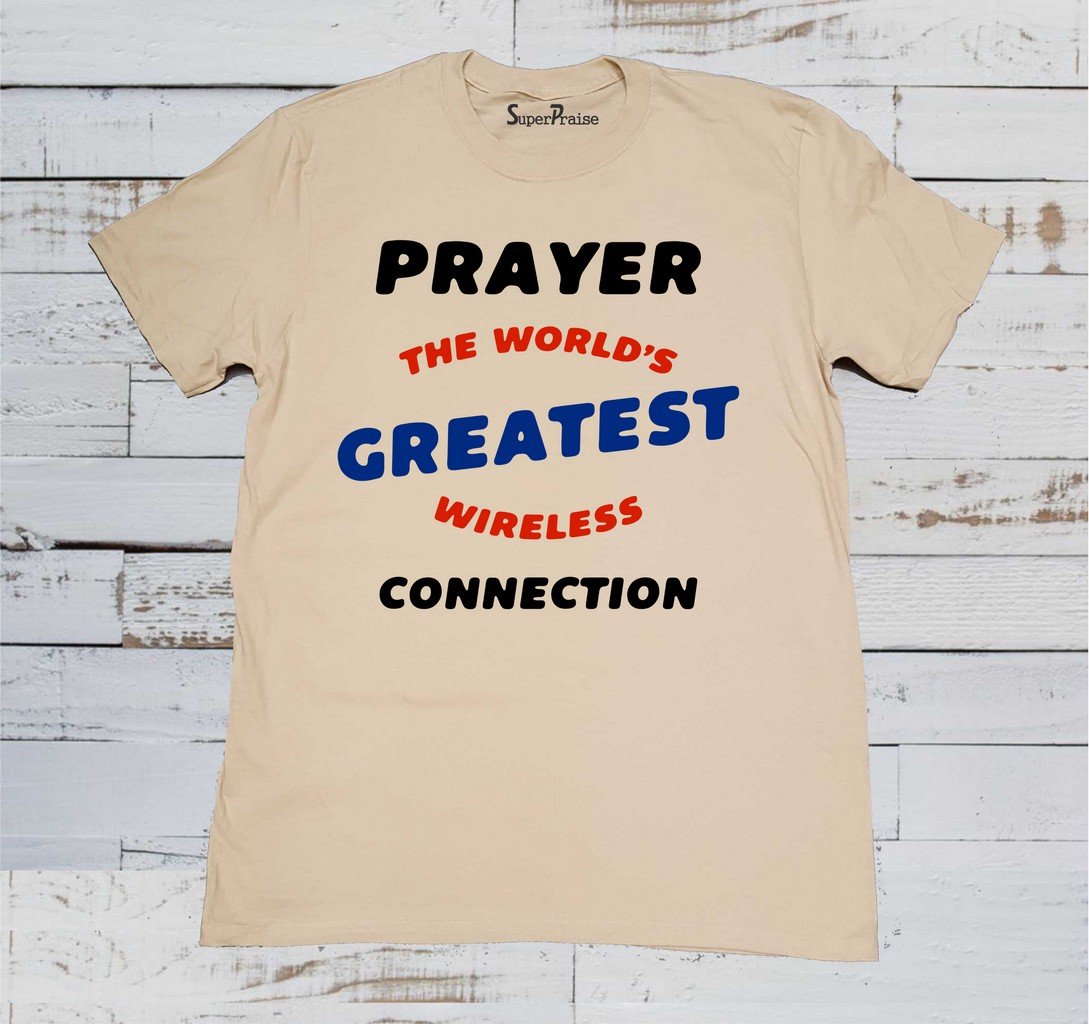 Prayer The World's Createst Wireless Connection Christian T Shirt