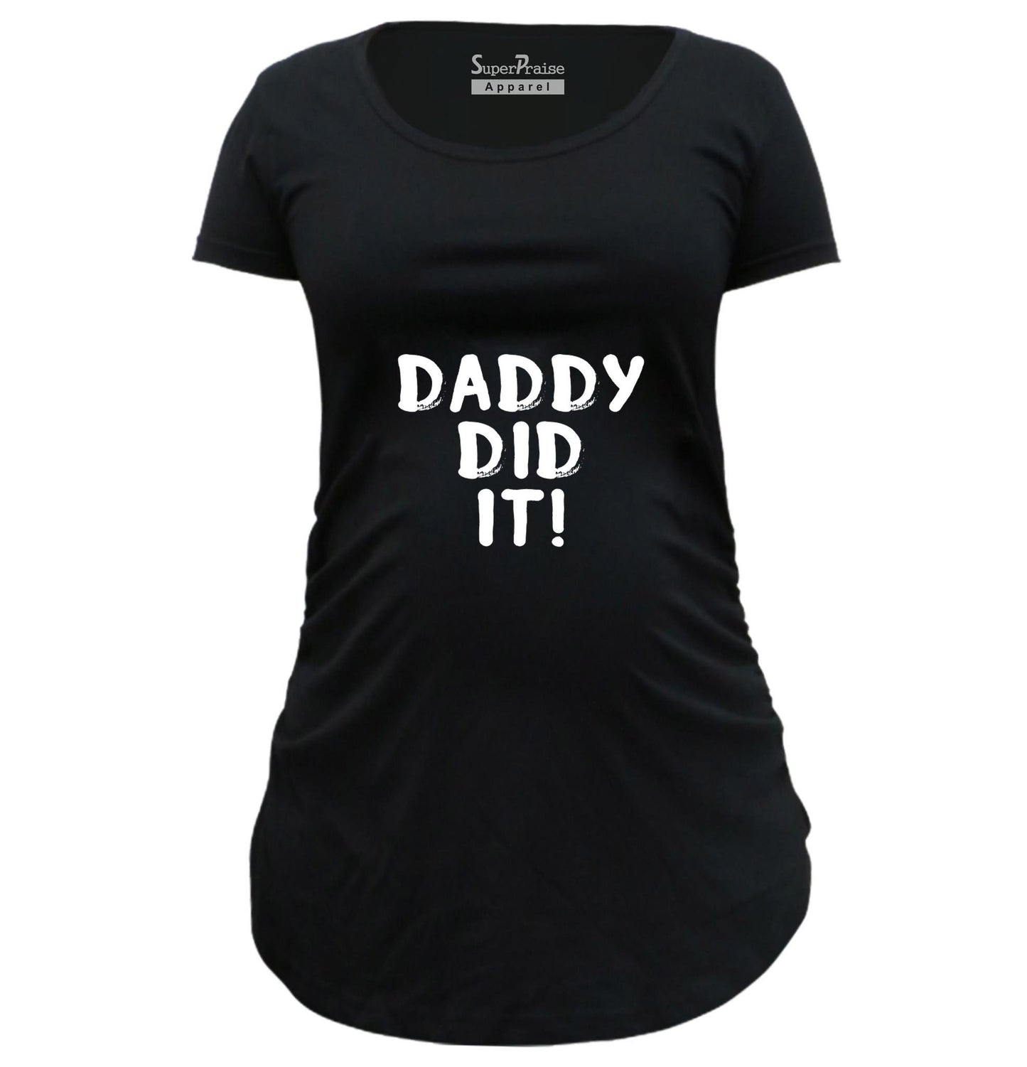 Daddy Did It Funny Pregnancy T Shirts