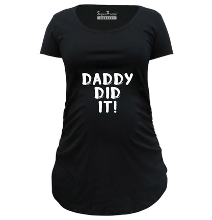 Daddy Did It Funny Pregnancy T Shirts