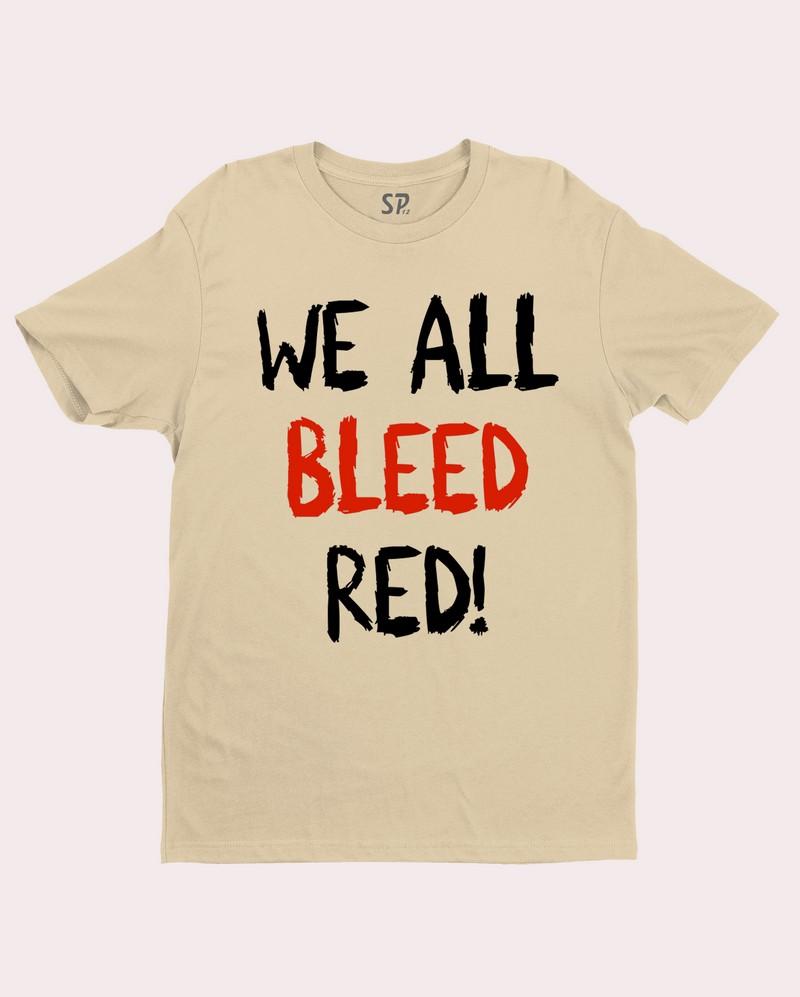 We All Bleed Red! Awareness T Shirt