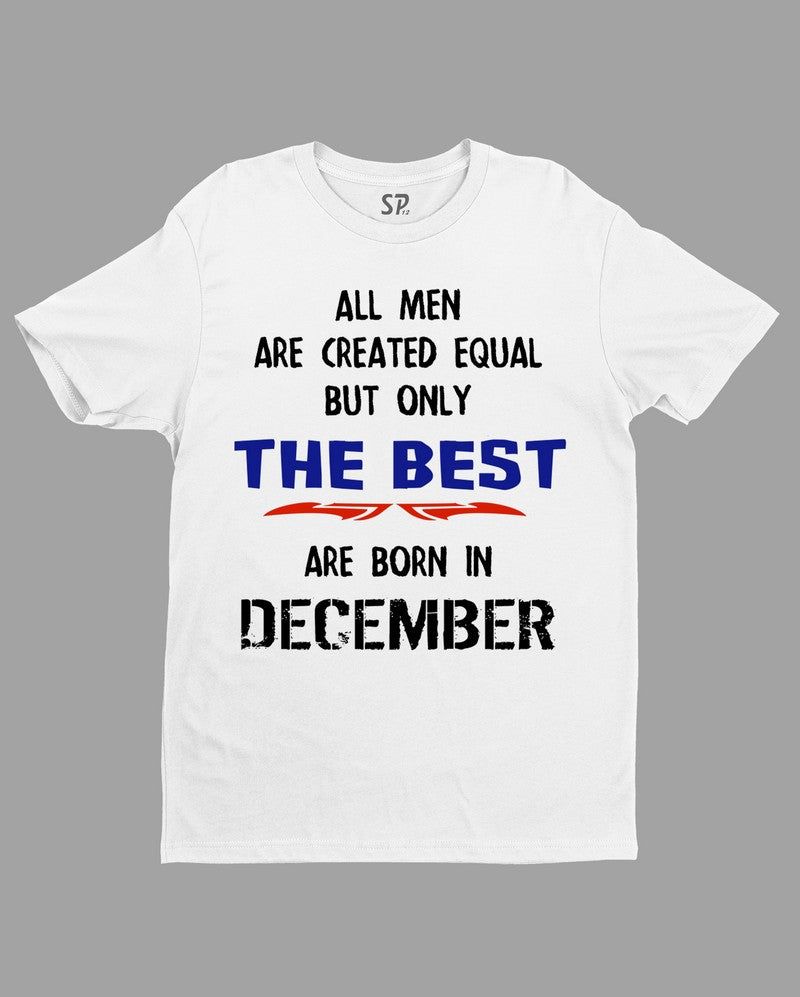 All Men Equal Only The Best Born In December Birthday T Shirt