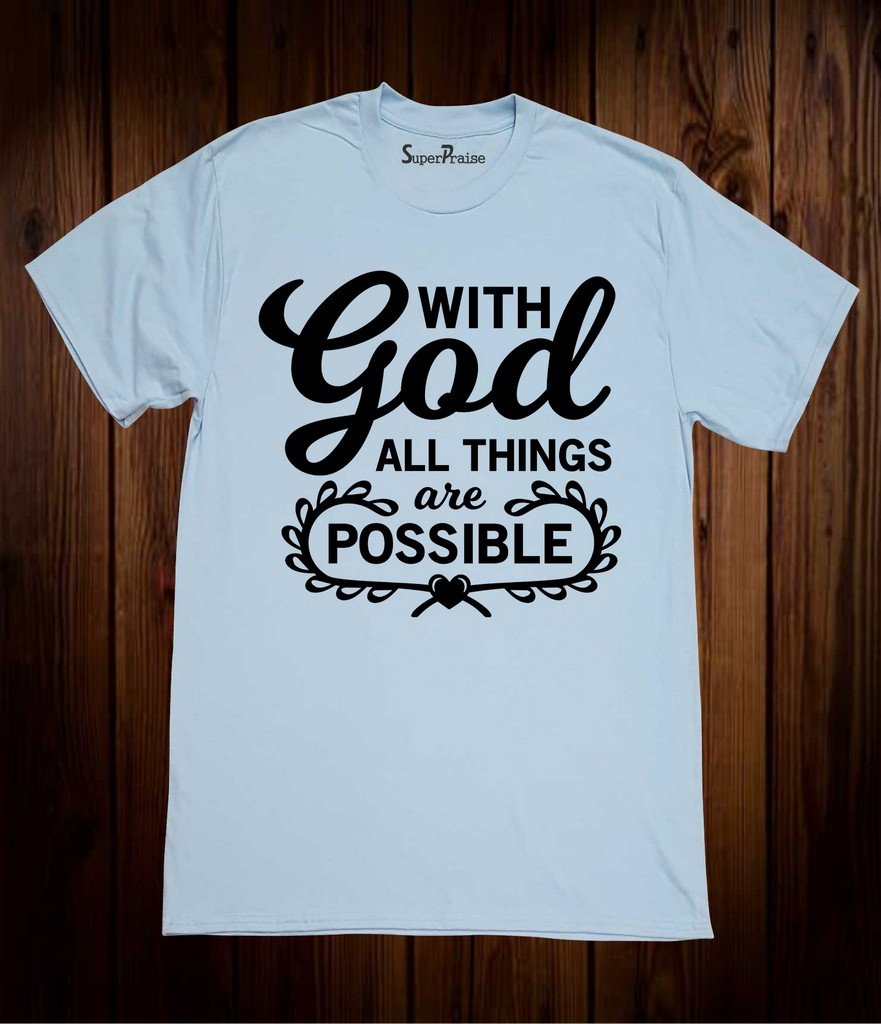 With God All Things Are Possible Christian T Shirt