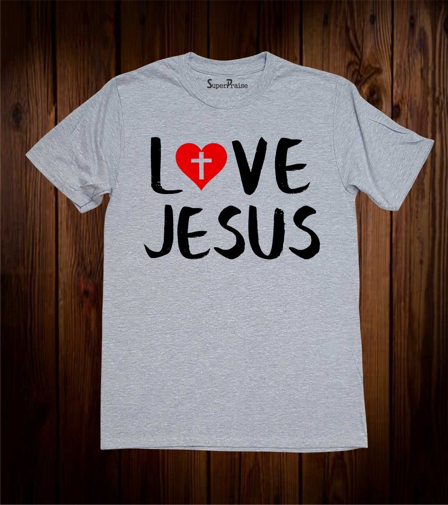 Love Jesus Christian T Shirt