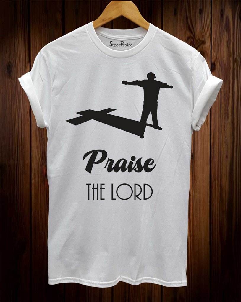 Praise The Lord Jesus Christian T Shirt