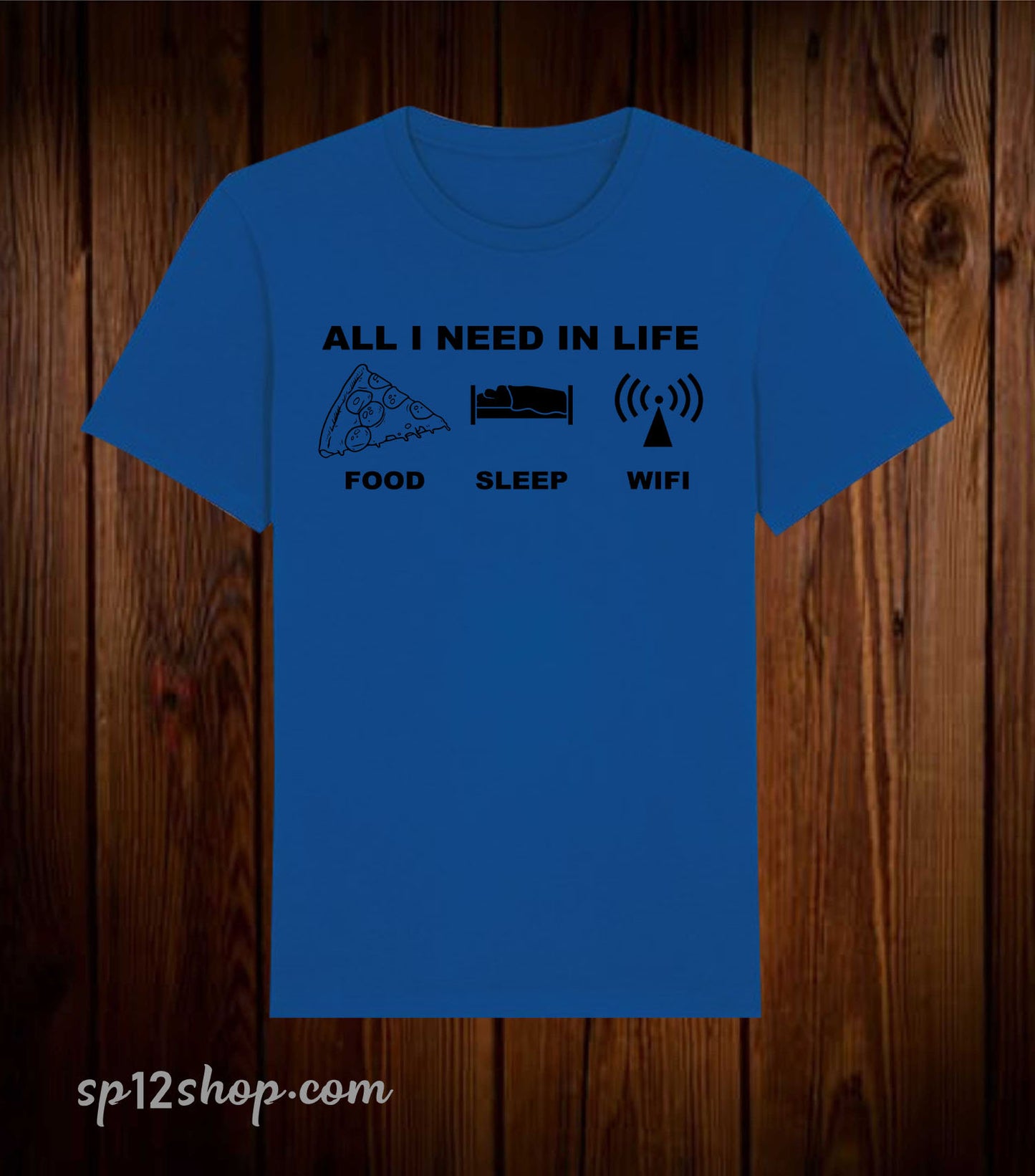 All I Need In Life Food Sleep WIFI Funny T Shirt