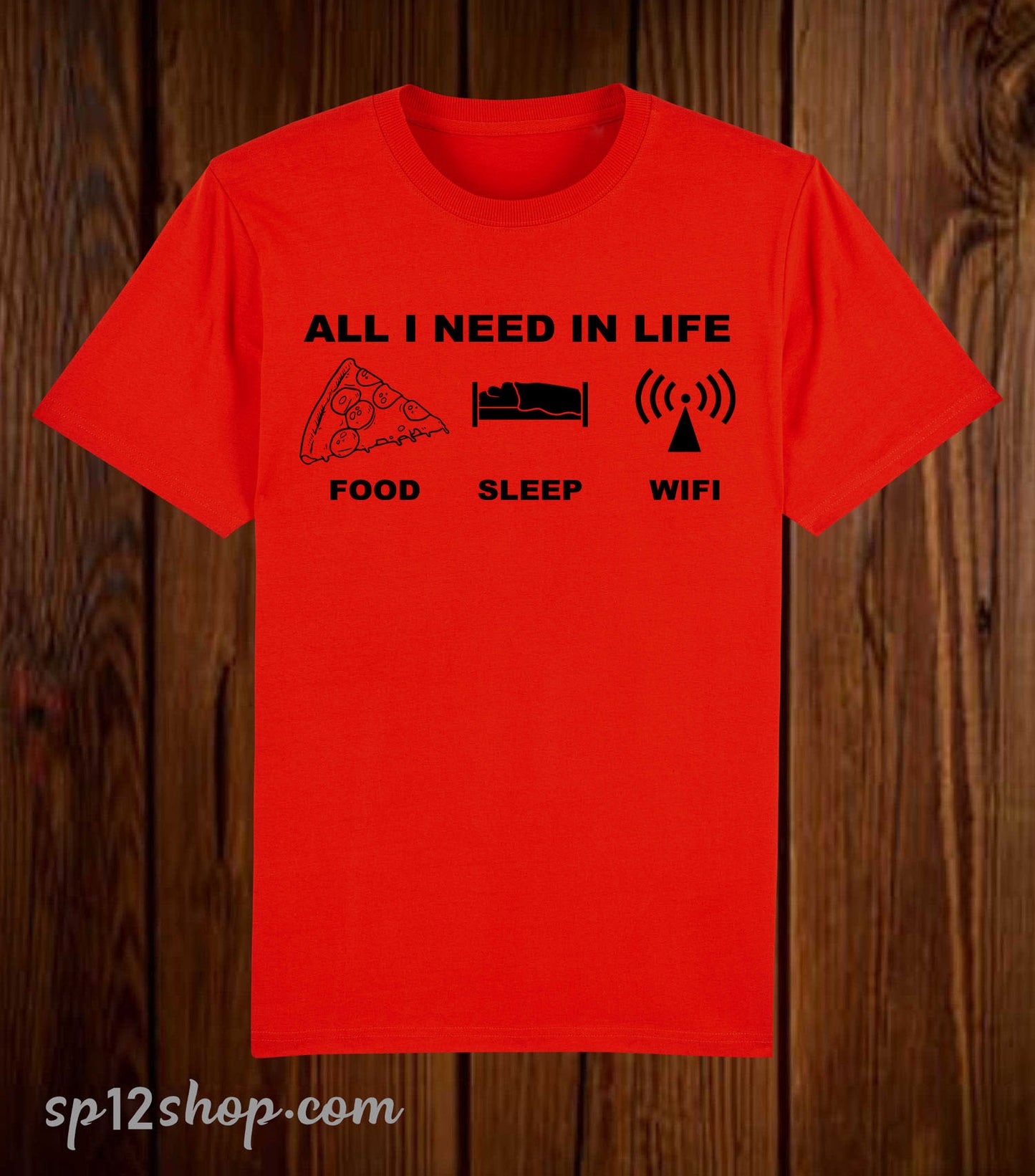 All I Need In Life Food Sleep WIFI Funny T Shirt