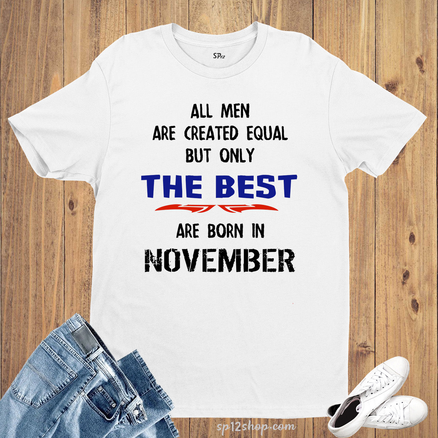 All Men Equal Only The Best Born In November Birthday T Shirt