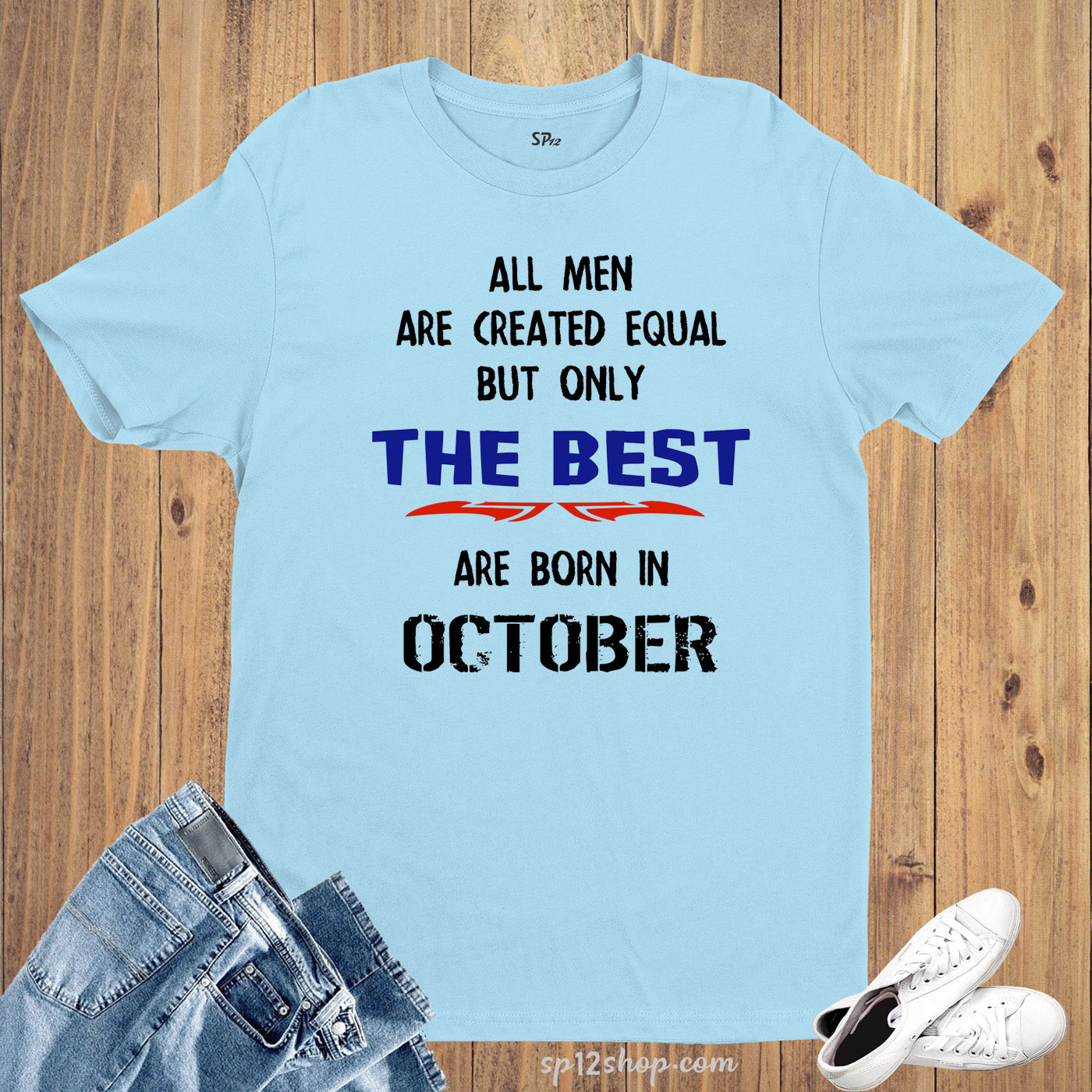 All Men Equal Only The Best Born In October Birthday T Shirt